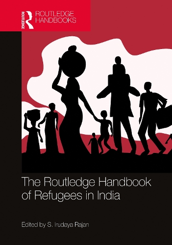 The Routledge Handbook of Refugees in India.