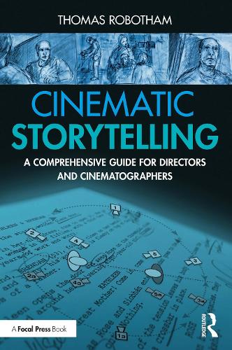 Cinematic Storytelling: A Comprehensive Guide for Directors and Cinematographers.