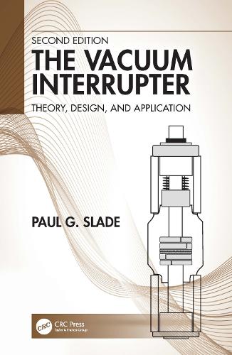 The Vacuum Interrupter: Theory, Design, and Application. 2nd edition