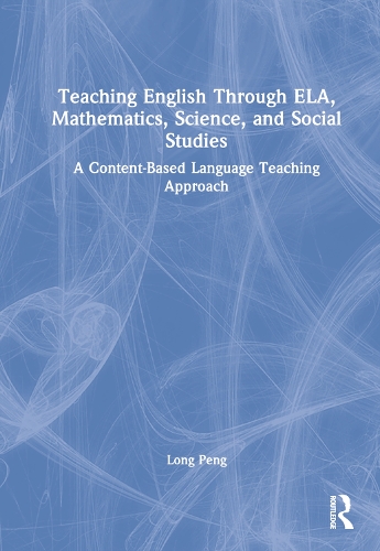 Teaching English Through ELA, Mathematics, Science, and Social Studies
