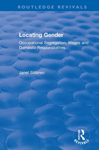 Locating Gender: Occupational Segregation, Wages and Domestic Responsibilities.