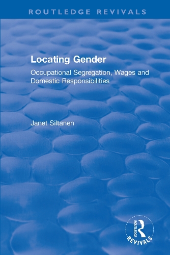 Locating Gender: Occupational Segregation, Wages and Domestic Responsibilities.
