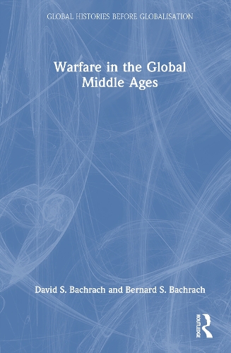 Warfare in the Global Middle Ages.
