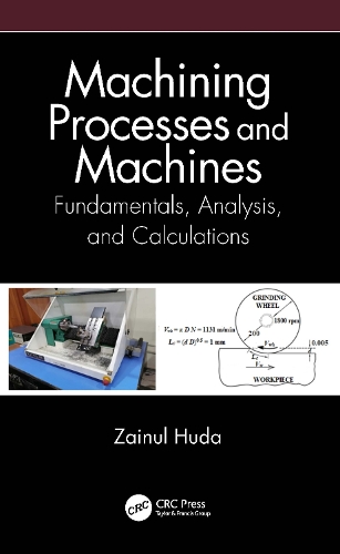 Machining Processes and Machines: Fundamentals, Analysis, and Calculations.