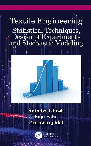 Textile Engineering: Statistical Techniques, Design of Experiments and Stochastic Modeling.