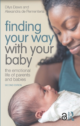 Finding Your Way with Your Baby: The Emotional Life of Parents and Babies. 2nd edition