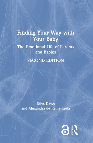 Finding Your Way with Your Baby: The Emotional Life of Parents and Babies. 2nd edition