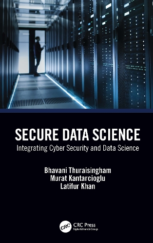 Secure Data Science: Integrating Cyber Security and Data Science.