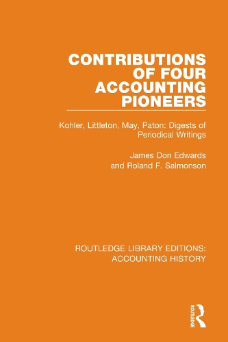Contributions of Four Accounting Pioneers: Kohler, Littleton, May, Paton: Digests of Periodical Writings.