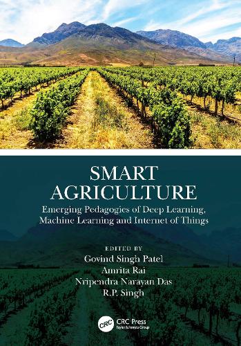 Smart Agriculture: Emerging Pedagogies of Deep Learning, Machine Learning and Internet of Things.