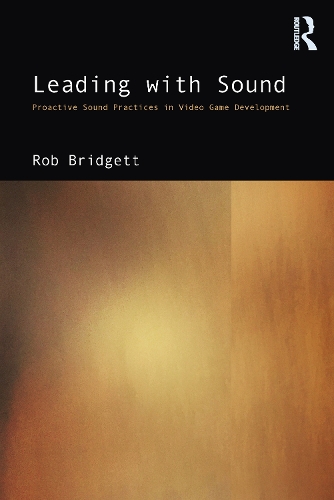 Leading with Sound: Proactive Sound Practices in Video Game Development.