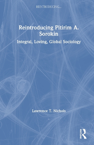 Reintroducing Pitirim A. Sorokin