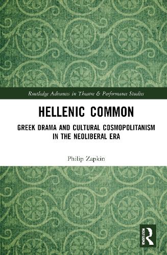 Hellenic Common: Greek Drama and Cultural Cosmopolitanism in the Neoliberal Era.