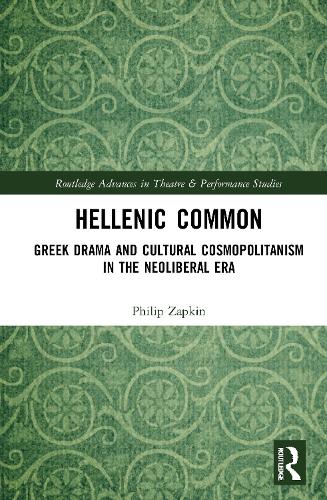 Hellenic Common: Greek Drama and Cultural Cosmopolitanism in the Neoliberal Era.