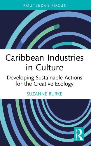 Caribbean Industries in Culture: Developing Sustainable Actions for the Creative Ecology.