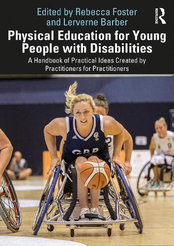 Physical Education for Young People with Disabilities: A Handbook of Practical Ideas Created by Practitioners for Practitioners.