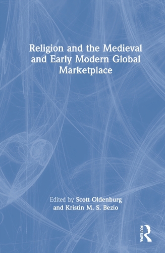 Religion and the Medieval and Early Modern Global Marketplace.