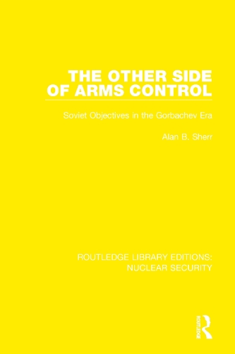 The Other Side of Arms Control: Soviet Objectives in the Gorbachev Era.