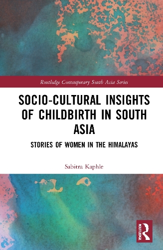 Socio-Cultural Insights of Childbirth in South Asia: Stories of Women in the Himalayas.