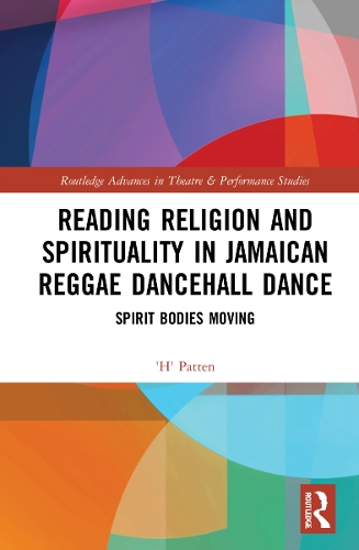 Reading Religion and Spirituality in Jamaican Reggae Dancehall Dance: Spirit Bodies Moving.
