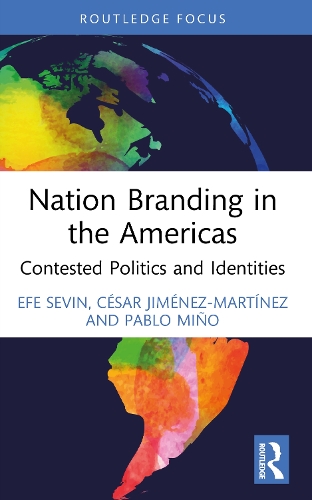 Nation Branding in the Americas: Contested Politics and Identities.