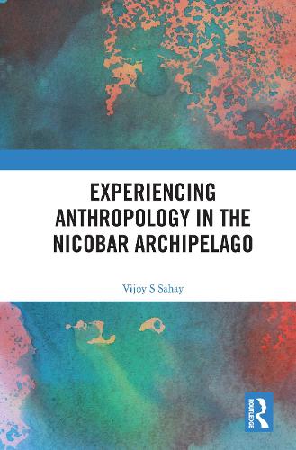 Experiencing Anthropology in the Nicobar Archipelago.