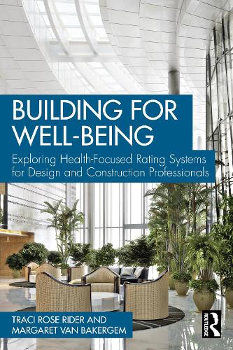 Building for Well-Being: Exploring Health-Focused Rating Systems for Design and Construction Professionals.