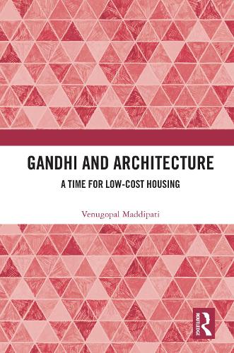 Gandhi and Architecture: A Time for Low-Cost Housing.