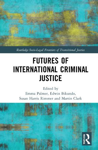 Futures of International Criminal Justice.