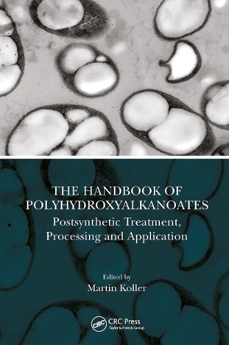 The Handbook of Polyhydroxyalkanoates: Postsynthetic Treatment, Processing and Application.