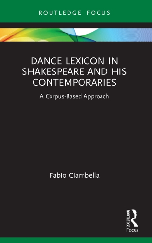 Dance Lexicon in Shakespeare and His Contemporaries: A Corpus Based Approach.