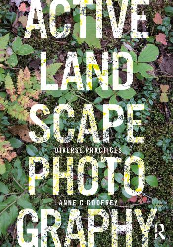 Active Landscape Photography: Diverse Practices.