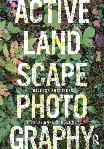 Active Landscape Photography: Diverse Practices.
