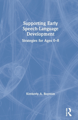 Supporting Early Speech-Language Development: Strategies for Ages 0-8.