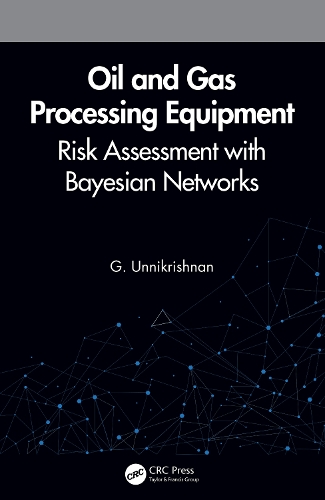 Oil and Gas Processing Equipment: Risk Assessment with Bayesian Networks.