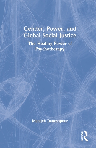 Gender, Power, and Global Social Justice: The Healing Power of Psychotherapy.