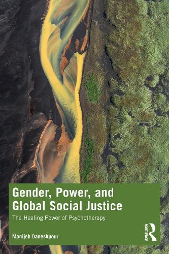 Gender, Power, and Global Social Justice: The Healing Power of Psychotherapy.