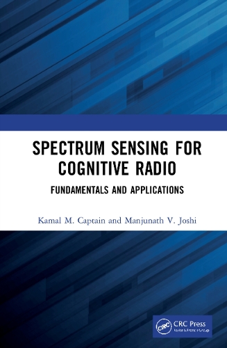 Spectrum Sensing for Cognitive Radio: Fundamentals and Applications.