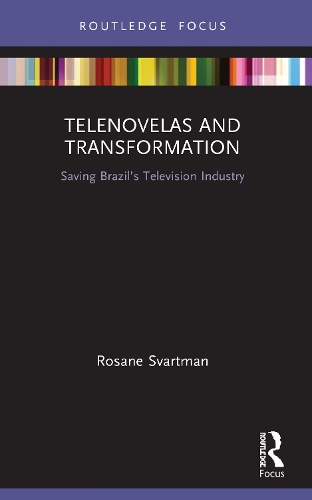 Telenovelas and Transformation: Saving Brazil's Television Industry.