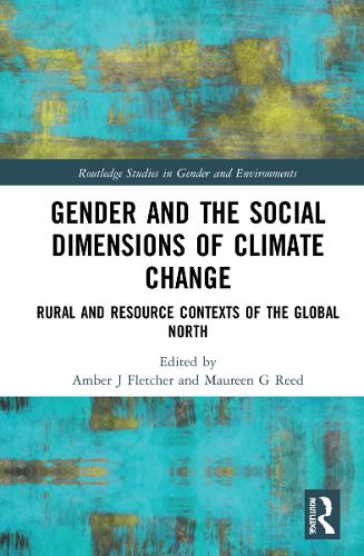 Gender and the Social Dimensions of Climate Change: Rural and Resource Contexts of the Global North.