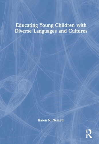 Educating Young Children with Diverse Languages and Cultures.