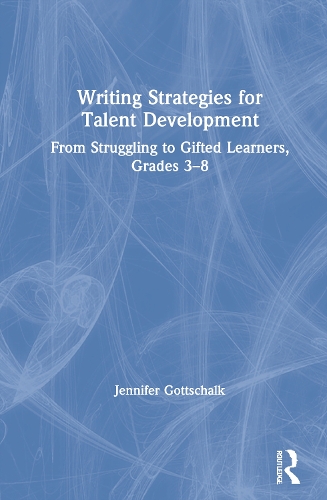 Writing Strategies for Talent Development: From Struggling to Gifted Learners, Grades 3-8.