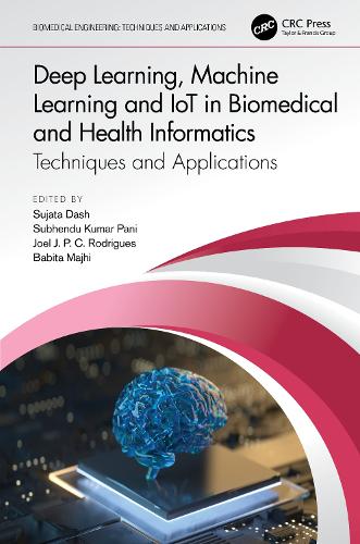 Deep Learning, Machine Learning and IoT in Biomedical and Health Informatics: Techniques and Applications.