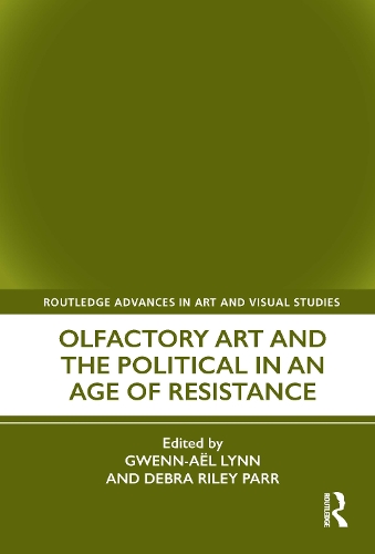 Olfactory Art and the Political in an Age of Resistance.