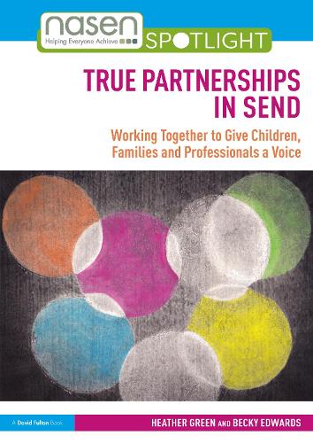 True Partnerships in SEND: Working Together to Give Children, Families and Professionals a Voice.