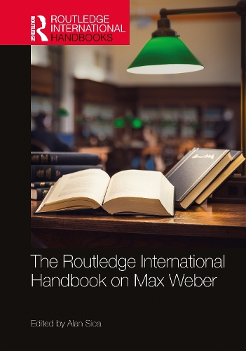 The Routledge International Handbook on Max Weber.