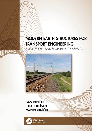 Modern Earth Structures for Transport Engineering: Engineering and Sustainability Aspects.