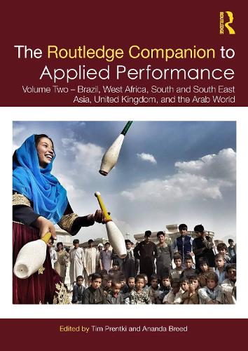 The Routledge Companion to Applied Performance: Volume Two - Brazil, West Africa, South and South East Asia, United Kingdom, and the Arab World.