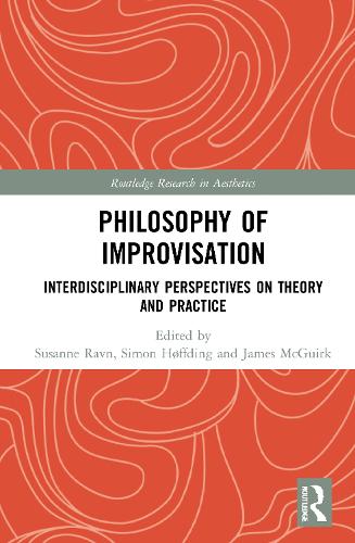 Philosophy of Improvisation: Interdisciplinary Perspectives on Theory and Practice.