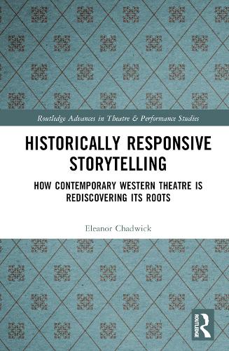 Historically Responsive Storytelling: How Contemporary Western Theatre is Rediscovering its Roots.